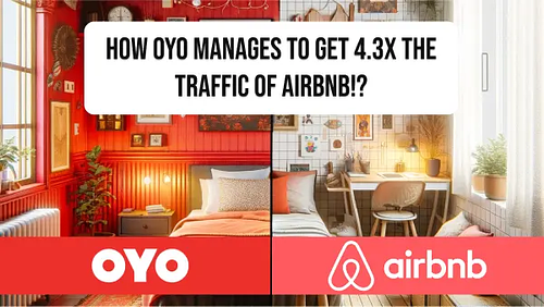 OYO vs Airbnb: How OYO manages to get 4.3x the traffic of Airbnb!?