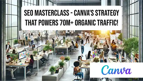 SEO Masterclass - Canva's strategy that powers 70M+ traffic!