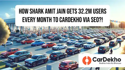 How SHARK Amit Jain gets 32.2M users every month to CarDekho via SEO?!
