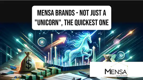 Mensa Brands - Not just a "unicorn", the quickest one 