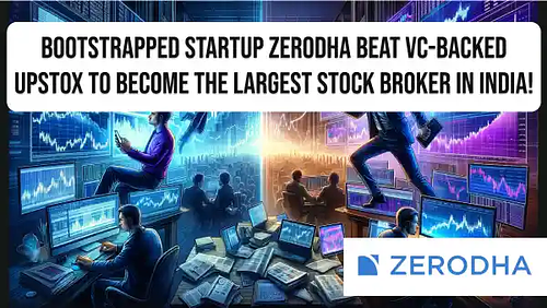 Bootstrapped startup Zerodha beat VC-backed Upstox to become the largest stock broker in India!
