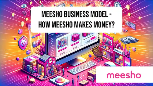 Meesho Business Model - how Meesho makes money?