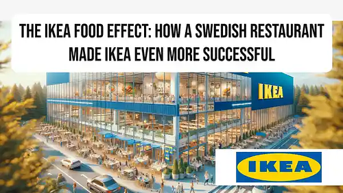 The IKEA Food Effect: How a Swedish restaurant made IKEA even more successful