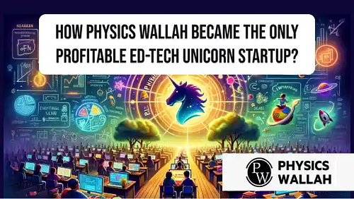 How Physics Wallah became the only profitable ed-tech unicorn startup?
