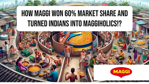 How Maggi won 60% market share and turned Indians into Maggiholics!?