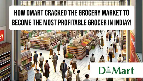 How DMart cracked the grocery market to become the most profitable grocer in India?!