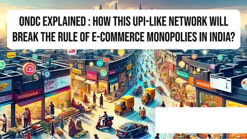 ONDC Explained : How this UPI-like network will break the rule of e-commerce monopolies in India?