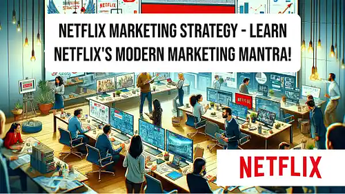 Netflix Marketing Strategy - Learn Netflix's modern marketing mantra!