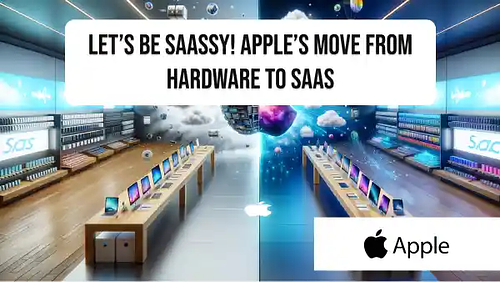 Let’s be SaaSsy! Apple’s move from hardware to SaaS