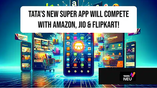 Tata's new Super App will compete with Amazon, Jio & Flipkart!