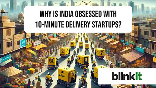 Why is India obsessed with 10-minute delivery startups?