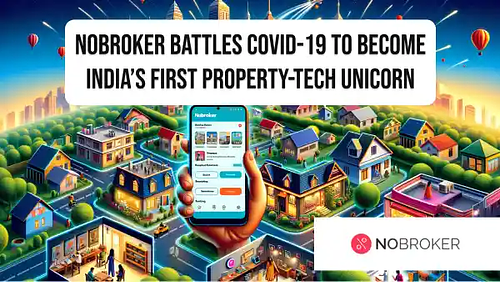 NoBroker battles COVID-19 to become India’s first property-tech Unicorn